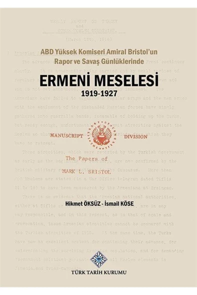 Türk Tarih Kurumu Yayınları Abd Yüksek Komiseri Amiral Bristol'un Rapor Ve Savaş Günlüklerinde Ermeni Meselesi (1919-1927) ürün görseli 1