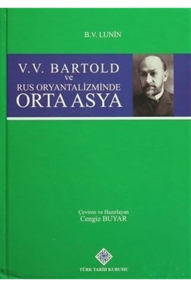 Türk Tarih Kurumu Yayınları V. V. Bartold Ve Rus Oryantalizminde Orta Asya ürün görseli 1