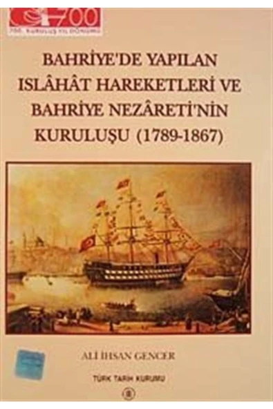 Türk Tarih Kurumu Yayınları Bahriye’de Yapılan Islahat Hareketleri Ve Bahriye Nezareti’nin Kuruluşu (1789 - 1867) ürün görseli 1
