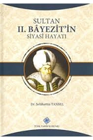 Türk Tarih Kurumu Yayınları Sultan 2. Bayezit'in Siyahi Hayatı / Selahattin Tansel / / 9789751633118 ürün görseli 1