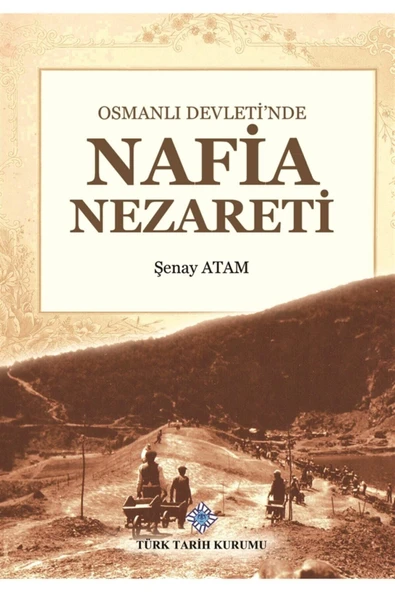 Türk Tarih Kurumu Yayınları Osmanlı Devleti'nde Nafia Nezareti - Şenay Atam 9789751746702 ürün görseli 1