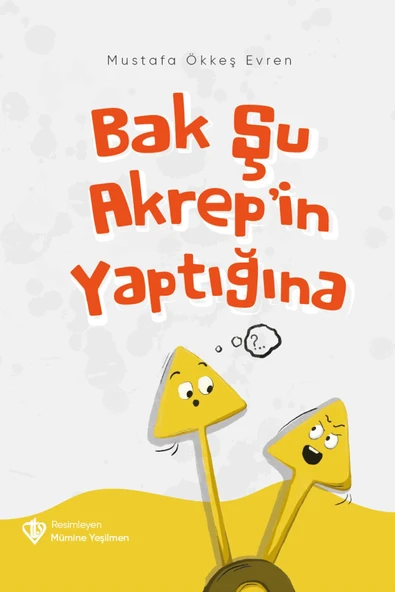 Türkiye Diyanet Vakfı Yayınları Bak Şu Akrep’in Yaptığına / Mustafa Ökkeş Evren / Türkiye Diyanet Vakfı Yayınları / 9786254282621 ürün görseli 1