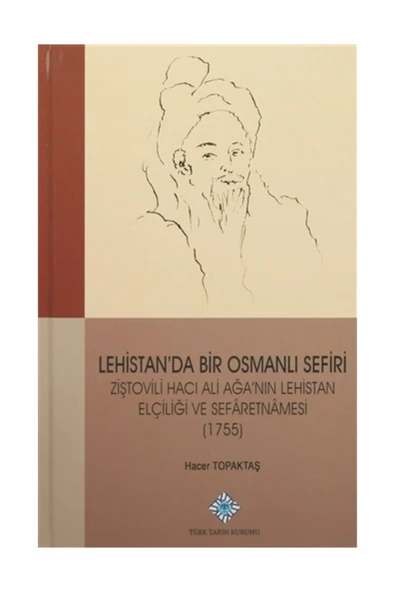 Türk Tarih Kurumu Yayınları Lehistan'da Bir Osmanlı Sefiri Ziştovili Hacı Ali Ağa'nın Lehistan Elçiliği Ve Sefaretnamesi ürün görseli 1