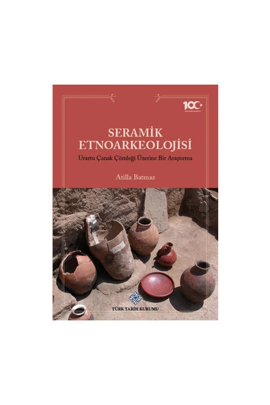 Türk Tarih Kurumu Yayınları Seramik Etnoarkeolojisi Urartu Çanak Çömleği Üzerine Bir Araştırma-Atilla BATMAZ ürün görseli 1