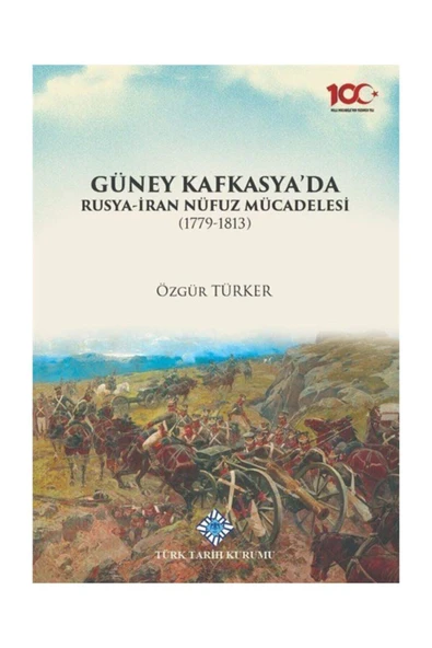 Türk Tarih Kurumu Yayınları Güney Kafkasya'da Rusya-iran Nüfuz Mücadelesi(1779-1813) ürün görseli 1