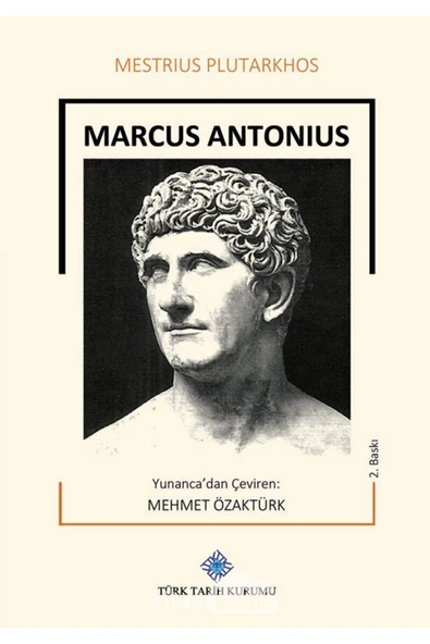 Türk Tarih Kurumu Yayınları Marcus Antonius / Mestrius Plutarkhos / / 9789751604378 ürün görseli 1