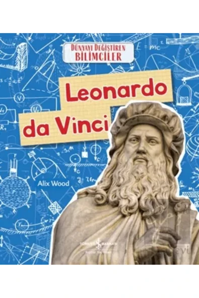 TÜRKİYE İŞ BANKASI KÜLTÜR YAYINLARI Leonardo Da Vinci - Dünyayı Değiştiren Bilimciler (9+ Yaş) ürün görseli 1