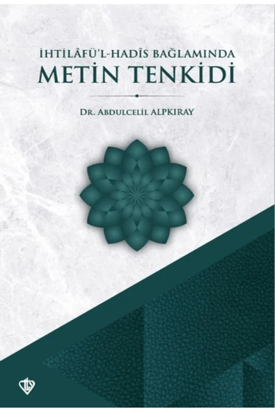 Türkiye Diyanet Vakfı Yayınları İhtilafül Hadis Bağlamında Metin Tenkidi / Türkiye Diyanet Vakfı Yayınları / 9786254285806 ürün görseli 1