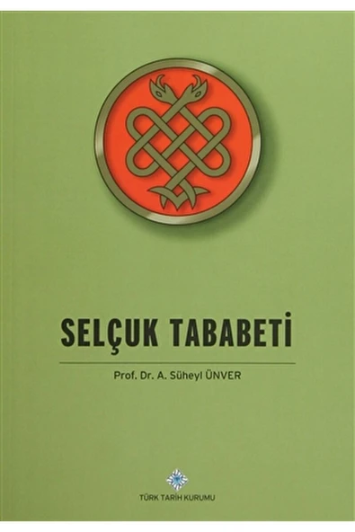 Türk Tarih Kurumu Yayınları Selçuk Tababeti / A. Süheyl Ünver / / 9789751627445 ürün görseli 1