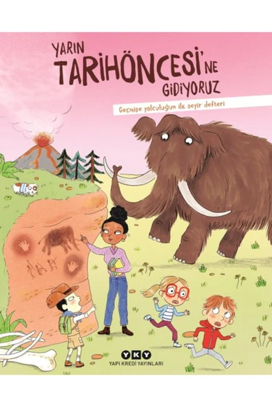 Yapı Kredi Yayınları Yarın Tarihöncesi’ne Gidiyoruz Geçmişe Yolculuğun İlk Seyir Defteri ürün görseli 1