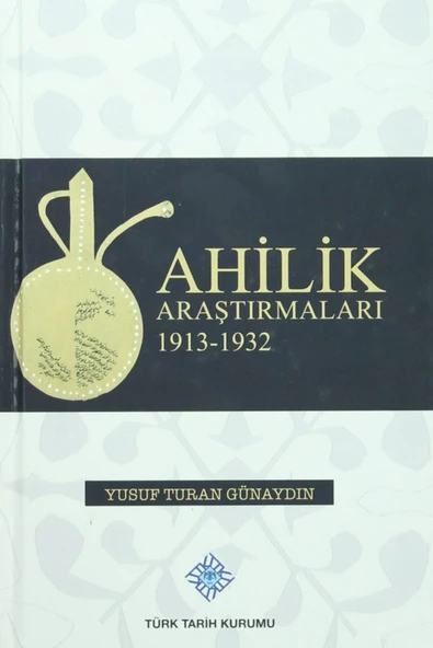 Türk Tarih Kurumu Yayınları Ahilik Araştırmaları 1913-1932- Yusuf Turan Günaydın ürün görseli 1
