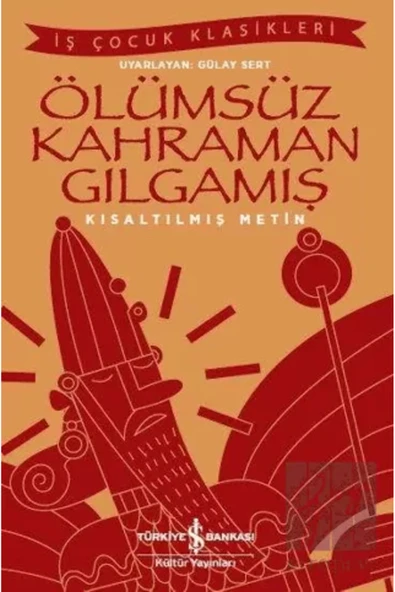 TÜRKİYE İŞ BANKASI KÜLTÜR YAYINLARI Ölümsüz Kahraman Gılgamış Kısaltılmış Metin ürün görseli 1