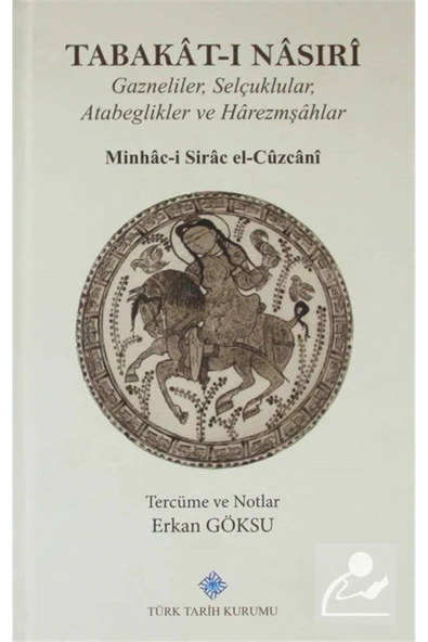 Türk Tarih Kurumu Yayınları Tabakat-ı Nasıri & Gazneliler, Selçuklular, Atabeglikler ve Harezmşahlar ürün görseli 1
