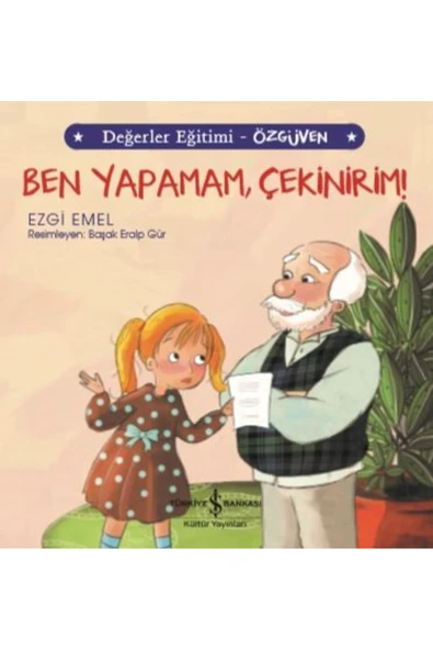 TÜRKİYE İŞ BANKASI KÜLTÜR YAYINLARI Ben Yapamam, Çekinirim! Değerler Eğitimi - Özgüven ürün görseli 1