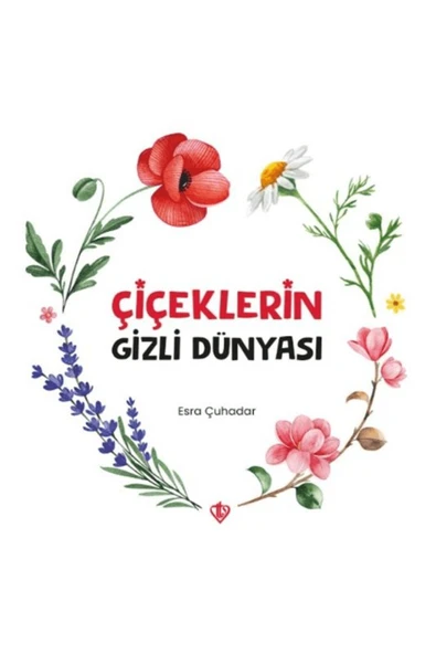 Türkiye Diyanet Vakfı Yayınları Çiçeklerin Gizli Dünyası / Esra Çuhadar / Türkiye Diyanet Vakfı Yayınları / 9786254285660 ürün görseli 1