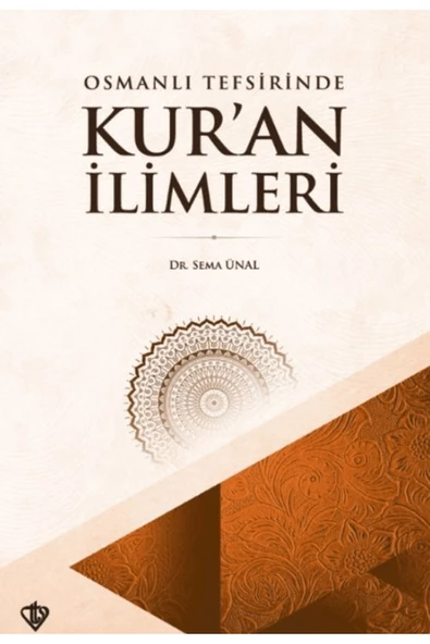 Türkiye Diyanet Vakfı Yayınları Osmanlı Tefsirinde Kur’an İlimleri / Sema Ünal / Türkiye Diyanet Vakfı Yayınları / 9786254285257 ürün görseli 1