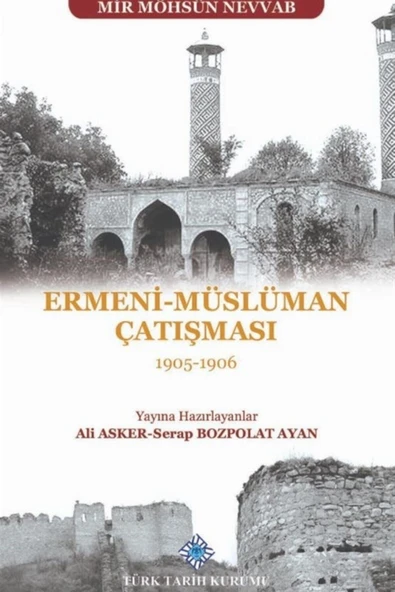 Türk Tarih Kurumu Yayınları Ermeni - Müslüman Çatışması (1905 - 1906) - Mir Möhsün Nevvab 9789751746559 ürün görseli 1