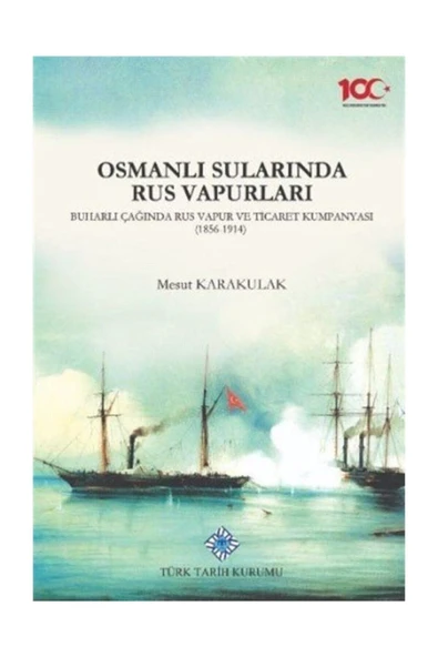 Türk Tarih Kurumu Yayınları Osmanlı Sularında Rus Vapurları, Buharlı Çağında Rus Vapur Ve Ticaret Kumpanyası (1856-1914) ürün görseli 1