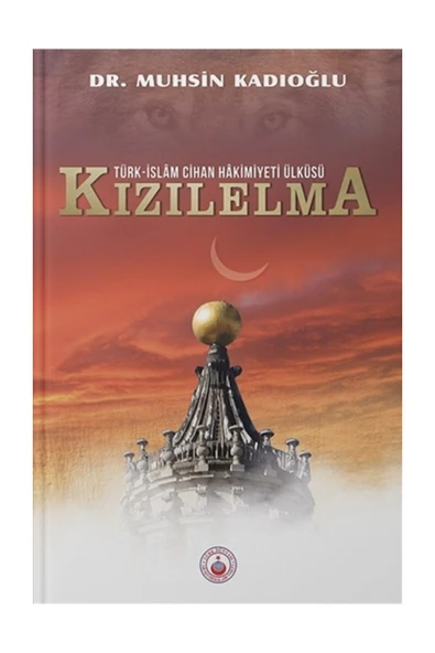 Türk Dünyası Araştırmaları Vakfı Türk - İslam Cihan Hakimiyeti Ülküsü Kızılelma - Muhsin Kadıoğlu ürün görseli 1