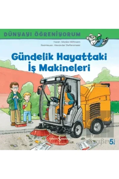 TÜRKİYE İŞ BANKASI KÜLTÜR YAYINLARI Gündelik Hayattaki İş Makineleri - Dünyayı Öğreniyorum ürün görseli 1