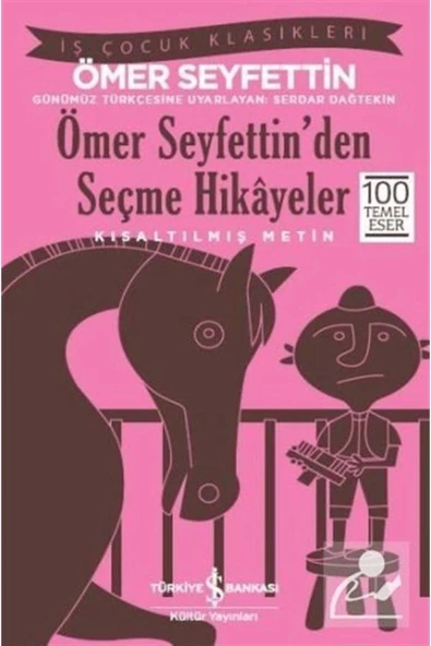 TÜRKİYE İŞ BANKASI KÜLTÜR YAYINLARI Ömer Seyfettin’den Seçme Hikayeler (Kısaltılmış Metin) ürün görseli 1