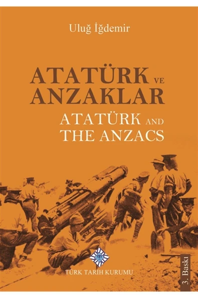 Türk Tarih Kurumu Yayınları Atatürk Ve Anzaklar / Atatürk And The Anzacs - Uluğ Iğdemir 9789751746023 ürün görseli 1