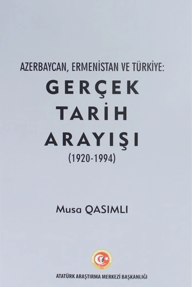 Atatürk Araştırma Merkezi Azerbaycan, Ermenistan Ve Türkiye: Gerçek Tarih Arayışı (1920 - 1994) ürün görseli 1