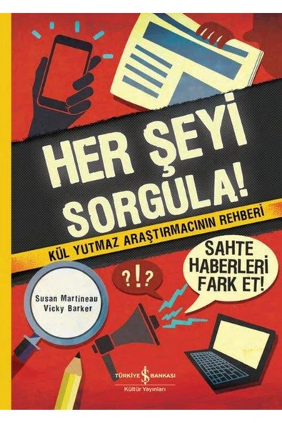 TÜRKİYE İŞ BANKASI KÜLTÜR YAYINLARI Her Şeyi Sorgula! Kül Yutmaz Araştırmacının Rehberi ürün görseli 1