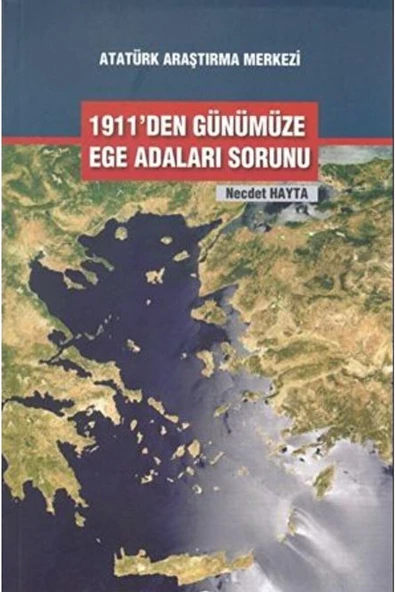 Atatürk Araştırma Merkezi 1911'den Günümüze Ege Adaları Sorunları / Necdet Hayta / / 9789751629975 ürün görseli 1