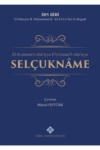 Türk Tarih Kurumu Yayınları El-evamirü`l-alâ`iyye Fi`l-umûri`l-alâ`iyye Selçuknâme/ibn Bibi ürün görseli 1