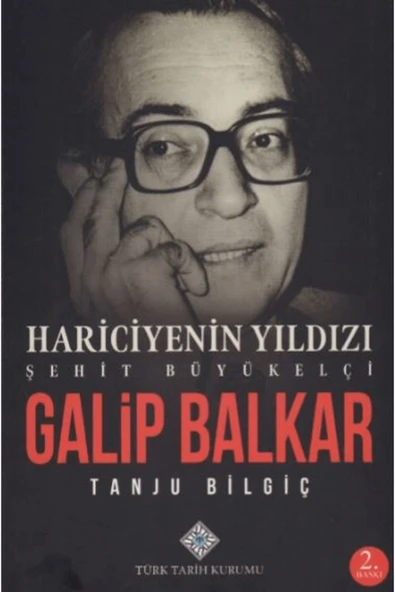 Türk Tarih Kurumu Yayınları Hariciyenin Yıldızı Şehit Büyükelçi Galip Balkar / Türk Tarih Kurumu Yayınları / 9789751753847 ürün görseli 1
