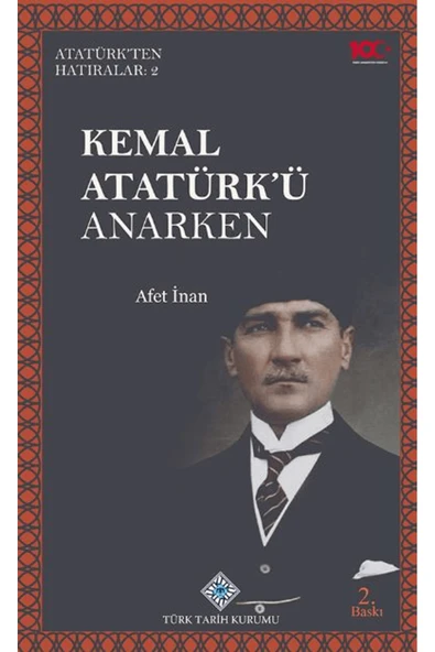 Türk Tarih Kurumu Yayınları Kemal Atatürk'ü Anarken / Afet İnan / Türk Tarih Kurumu Yayınları / 9789751649888 ürün görseli 1