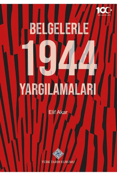Türk Tarih Kurumu Yayınları Belgelerle 1944 Yargılamaları / Elif Akar / Türk Tarih Kurumu Yayınları / 9789751758453 ürün görseli 1