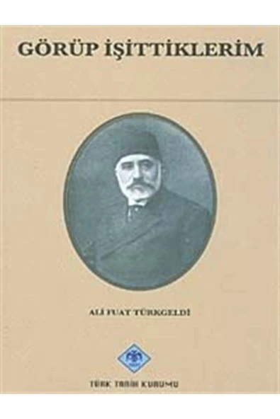 Türk Tarih Kurumu Yayınları Görüp Işittiklerim ürün görseli 1