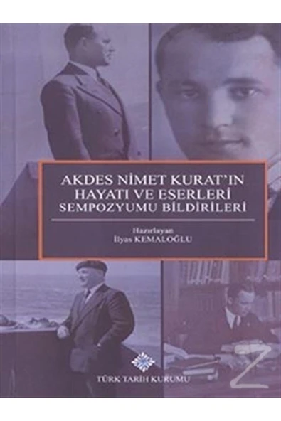 Türk Tarih Kurumu Yayınları Akdes Nimet Kurat'ın Hayatı Ve Eserleri Sempozyumu Bildiriler- İlyas Kemaloğlu ürün görseli 1