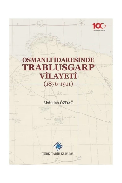 Türk Tarih Kurumu Yayınları Osmanlı Idaresinde Trablusgarp Vilayeti (1876-1911) ürün görseli 1