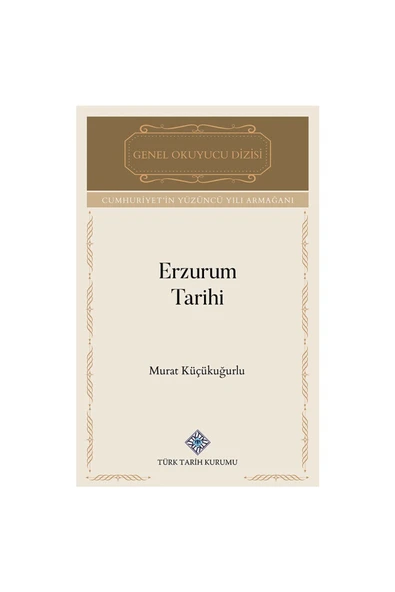 Türk Tarih Kurumu Yayınları Erzurum Tarihi-Murat KÜÇÜKUĞURLU ürün görseli 1