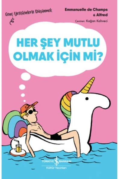 TÜRKİYE İŞ BANKASI KÜLTÜR YAYINLARI Her Şey Mutlu Olmak Için Mi? - Genç Yetişkinlerle Düşünmek ürün görseli 1