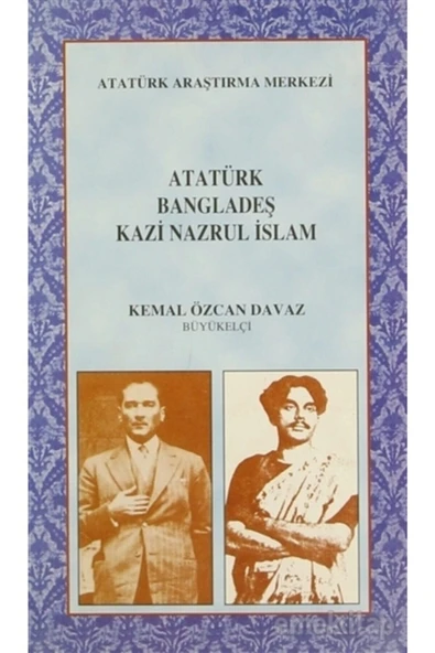 Atatürk Araştırma Merkezi Atatürk Bangladeş Kazi Nazrul Islam ürün görseli 1