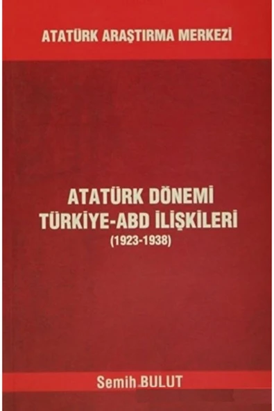 Atatürk Araştırma Merkezi Atatürk Dönemi Türkiye - ABD İlişkileri ürün görseli 1