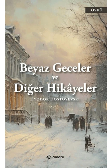 amore yayınevi Beyaz Geceler ve Diğer Hikayeler / Fyodor Dostoyevski / / 9786259723464 ürün görseli 1