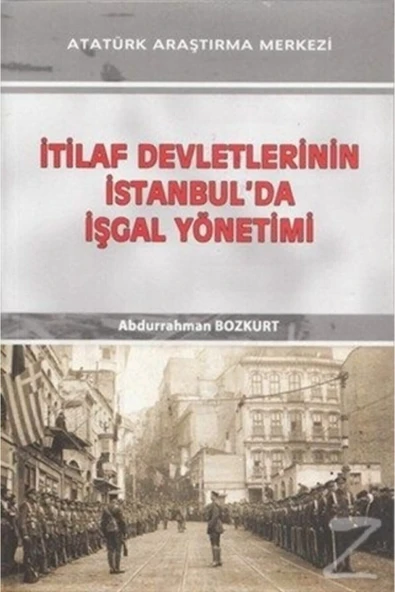 Atatürk Araştırma Merkezi Itilaf Devletlerinin Istanbul'da Işgal Yönetimi ürün görseli 1