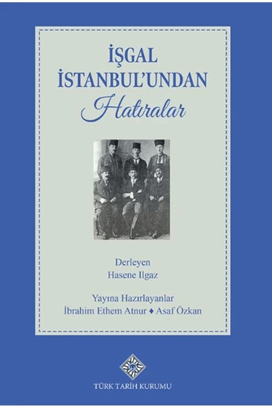 Türk Tarih Kurumu Yayınları İşgal İstanbul'undan Hatıralar / Hasene Ilgaz / Türk Tarih Kurumu Yayınları / 9789751761200 ürün görseli 1
