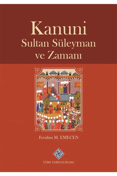 Türk Tarih Kurumu Yayınları Kanuni Sultan Süleyman Ve Zamanı - Feridun M. Emecen 9789751750099 ürün görseli 1