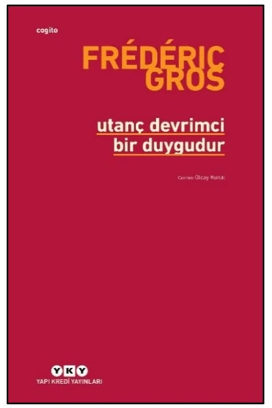 Yapı Kredi Yayınları Utanç Devrimci Bir Duygudur / Frederic Gros / / 9789750867750 ürün görseli 1