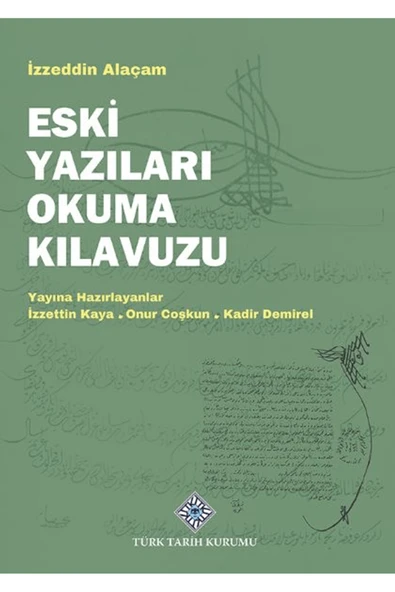 Türk Tarih Kurumu Yayınları Eski Yazıları Okuma Kılavuzu / İzzeddin Alaçam / / 9789751763372 ürün görseli 1