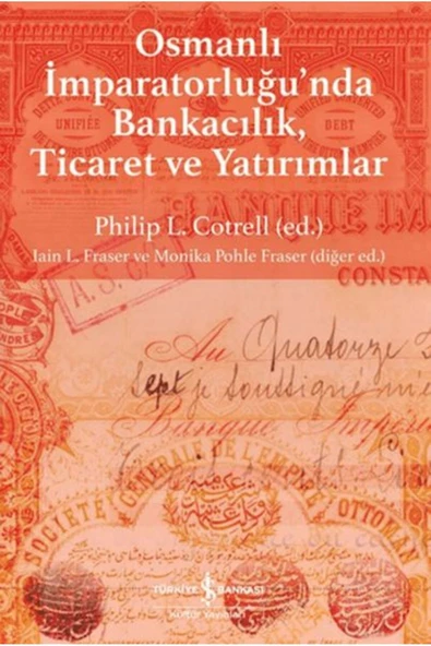 TÜRKİYE İŞ BANKASI KÜLTÜR YAYINLARI Osmanlı İmparatorluğu'nda Bankacılık, Ticaret ve Yatırım ürün görseli 1