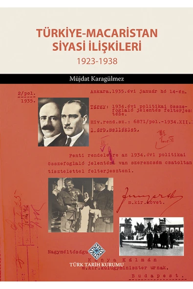 Türk Tarih Kurumu Yayınları Türkiye - Macaristan Siyasi İlişkileri 1923 - 1938 / / 9789751755711 ürün görseli 1