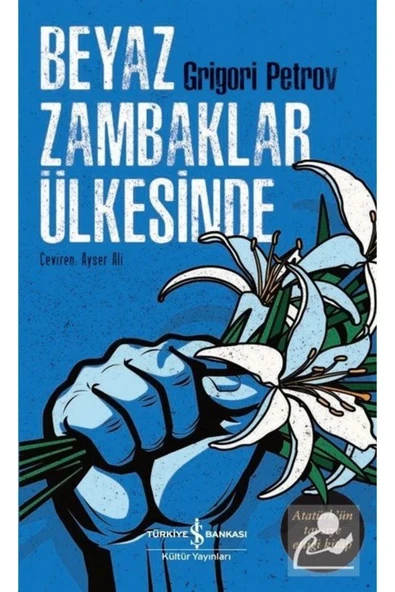 TÜRKİYE İŞ BANKASI KÜLTÜR YAYINLARI Beyaz Zambaklar Ülkesinde ürün görseli 1