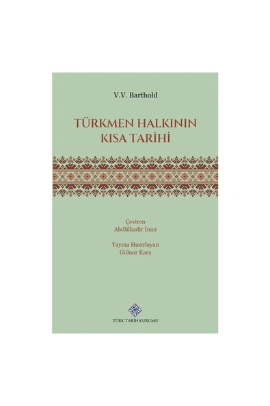 Türk Tarih Kurumu Yayınları Türkmen Halkının Kısa Tarihi- V.v. Barthold ürün görseli 1